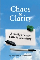 Chaos to Clarity a Family-Friendly Guide to Downsizing 0988777037 Book Cover