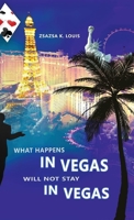 What Happens in Vegas Will Not Stay in Vegas 1532008333 Book Cover