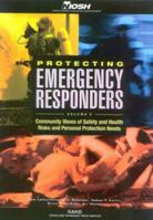 Protecting Emergency Responders, Volume 2: Community Views of Safety and Health Risks and Personal Protection Needs 083303295X Book Cover