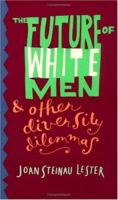 The Future of White Men and Other Diversity Dilemmas 0943233658 Book Cover