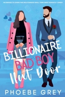 Billionaire Bad Boy Next Door An Enemies To Lovers Fake Relationship Small Town Sweet Romantic Comedy B0GC4YNQ9R Book Cover