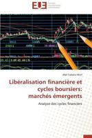 Liba(c)Ralisation Financia]re Et Cycles Boursiers: Marcha(c)S A(c)Mergents 3841795978 Book Cover