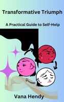 Transformative Triumph: A Practical Guide to Self-Help B0CSS3QGMQ Book Cover