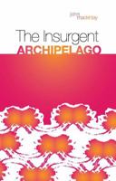 The Insurgent Archipelago: From Mao to Bin Laden 0231701179 Book Cover