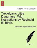 Trevelyan's Little Daughters. With illustrations by Reginald B. Birch. 1241204535 Book Cover