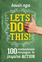 Let's Do This!: 100 Motivational Messages to Inspire Action 1480014133 Book Cover