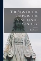 The Sign of the Cross in the Nineteenth Century 1461161096 Book Cover