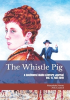 The Whistle Pig Volume 11: A Southwest Idaho Literary Journal 1688068414 Book Cover