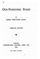 Oldfashioned roses, by James Whitcomb Riley. 0548467595 Book Cover