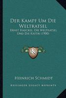 Der Kampf Um Die Weltratsel: Ernst Haeckel, Die Weltratsel Und Die Kritik (1900) 1160437262 Book Cover