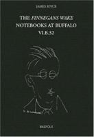 The Finnegans Wake Notebooks at Buffalo: Notebook VI.B.32 2503515649 Book Cover