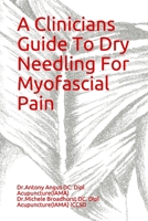 A Clinicians Guide To Dry Needling For Myofascial Pain 1795578076 Book Cover