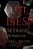 Lust, Lies & Betrayal: The Family Secret: The Family Secret B0BVQP81BQ Book Cover