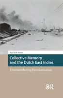 Collective Memory and the Dutch East Indies: Unremembering Decolonization 9463728740 Book Cover