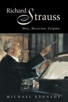 Richard Strauss: Man, Musician, Enigma 0198165811 Book Cover