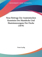 Neue Beitrage Zur Anatomischen Kenntniss Der Hautdecke Und Hautsinnesorgane Der Fische 3743498987 Book Cover