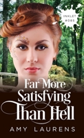 Far More Satisfying Than Hell 1922434256 Book Cover