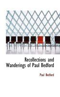 Recollections and Wanderings of Paul Bedford 1103019295 Book Cover