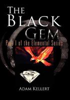 The Black Gem: Part I of the Elemental Series 145685044X Book Cover