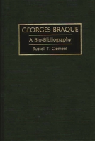 Georges Braque: A Bio-Bibliography (Bio-Bibliographies in Art and Architecture) 0313292353 Book Cover