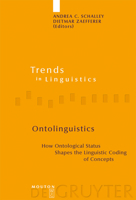 Ontolinguistics: How Ontological Status Shapes the Linguistic Co of Concepts (Trends in Linguistics: Studies and Monographs 176) (Trends in Linguistics. Studies and Monographs [TiLSM]) 3110189976 Book Cover