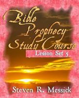 Bible Prophecy Study Course - Lesson Set 5 1466466340 Book Cover