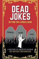 Dead Jokes: Getting the Lapsed Laugh B0GVB9YLX8 Book Cover