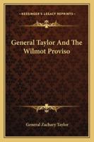 General Taylor and the Wilmot Proviso 1428659854 Book Cover