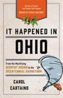 It Happened in Ohio: Remarkable Events that Shaped History (It Happened In Series) 0762743077 Book Cover