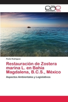 Restauración de Zostera marina L. en Bahía Magdalena, B.C.S., México 3659018686 Book Cover