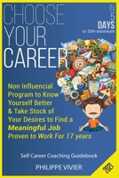 Choose Your Career in 5 Days !: Non Influencial Program to Know Yourself Better & Take Stock of Your Desires to Find a Meaningful Job, Proven to Work For 17 years 2492214001 Book Cover