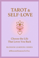 Tarot & Self-Love: Choose the Life That Loves You Back (Blossom Learning Series) B0GDY9PV7C Book Cover