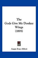 The Gods Give My Donkey Wings 1276978634 Book Cover