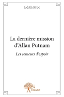 La dernière mission d'Allan Putnam: Les semeurs d'espoir (French Edition) 2332664882 Book Cover