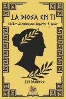 LA DIOSA EN TI: Relatos para despertar tu poder (Spanish Edition) B0FKRRHKDM Book Cover