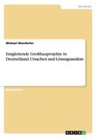 Entgleitende Grossbauprojekte in Deutschland. Ursachen Und Losungsansatze 3656725551 Book Cover