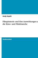 Filmpiraterie Und Ihre Auswirkungen Auf Die Kino- Und Filmbranche 3640489276 Book Cover