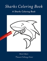 SHARKS COLORING BOOK: A Sharks Coloring Book B084DGNL7N Book Cover