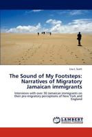 The Sound of My Footsteps: Narratives of Migratory Jamaican immigrants 3846511609 Book Cover