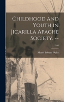 Childhood and Youth in Jicarilla Apache Society. --; 1946 1014006902 Book Cover