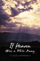 If Heaven Was a Mile Away 1449734626 Book Cover