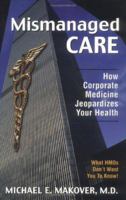 Mismanaged Care: How Corporate Medicine Jeopardizes Your Health