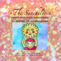 THE SUNCHILDREN: a seasonal thanksgiving for families of the Earth: celebrating the autumn equinox 1494999781 Book Cover