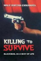 Killing To Survive: Blackmail As A Way Of Life 1720460183 Book Cover