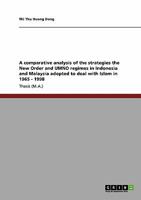 A comparative analysis of the strategies the New Order and UMNO regimes in Indonesia and Malaysia adopted to deal with Islam in 1965 - 1998 3640117034 Book Cover