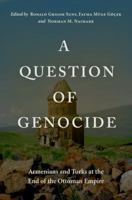 A Question of Genocide: Armenians and Turks at the End of the Ottoman Empire 0199930376 Book Cover