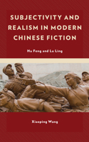 Subjectivity and Realism in Modern Chinese Fiction: Hu Feng and Lu Ling 1498566197 Book Cover