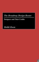 The Broadway Design Roster: Designers and Their Credits 0313319154 Book Cover