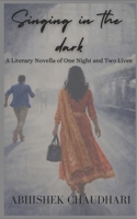 Singing in the dark: A literary novella of one night and two lives B0GHS6BT3M Book Cover