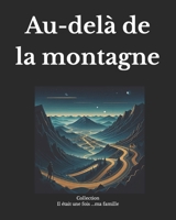 Au-delà de la montagne (Il était une fois ... ma famille) (French Edition) B0CPPWLMFX Book Cover